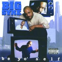 Big Syke - Be Yo' Self