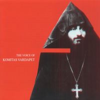 Կոմիտաս [Komitas] - Երգում է Կոմիտաս Վարդապետը [The Voice of Komitas Vardapet]