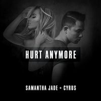 Samantha Jade & Cyrus - Hurt Anymore