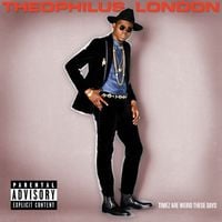 Theophilus London - Timez Are Weird These Days