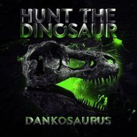 Hunt The Dinosaur - Dankosaurus
