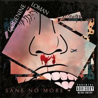 Codenine & Loman - SANE NO MORE