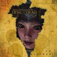 ...And You Will Know Us By the Trail of Dead - So Divided