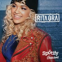 Rita Ora - Rita Ora: Spotify Sessions