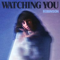 Robinson and The Romantics - Watching You