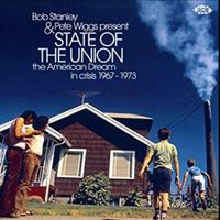 Various Artists - Bob Stanley & Pete Wiggs Present State Of The Union - The American Dream In Crisis
