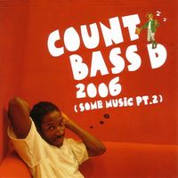 Count Bass D - 2006: Some Music Part 2