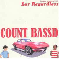 Count Bass D - Ear Regardless: Some Music Part 3