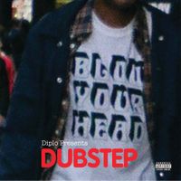 Various Artists - Blow Your Head: Diplo Presents Dubstep