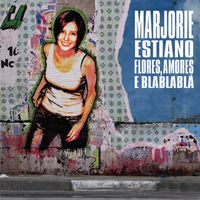 Marjorie Estiano - Flores, Amores e Blablabl&aacute;