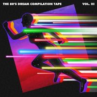 Various Artists - The 80's Dream Compilation Tape: Vol. III