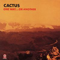 Cactus - One Way... or Another