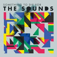The Sounds - Something to Die For