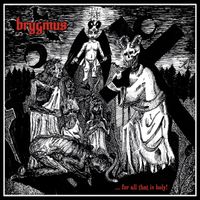 Brygmus - ...for all that is holy!