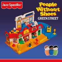 Jazz Spastiks & People Without Shoes - Green Street