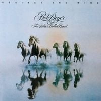 Bob Seger & The Silver Bullet Band - Against the Wind