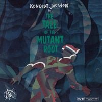 Koncept Jack$on - The Tale of the Mutant Root