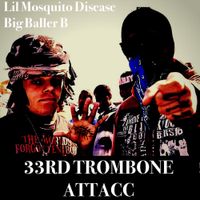 Lil Mosquito Disease - 33rd Trombone Attacc