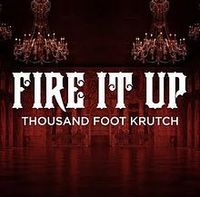 Thousand Foot Krutch - Fire it Upq