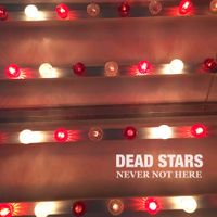 Dead Stars - Never Not Here