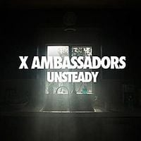 X Ambassadors - Unsteady