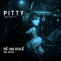 Pitty - D&ecirc; um Rol&ecirc; (Ao Vivo)