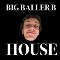 Big Baller B - House