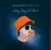 Mademoiselle - những tiếng h&aacute;t thầm