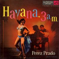 P&eacute;rez Prado - Havana, 3 a.m.