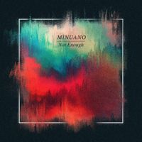 Minuano - Not Enough
