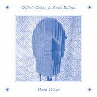 Gilbert Cohen & Ariel Kalma - Head Voices
