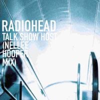 Radiohead - Talk Show Host (Nellee Hooper Mix)