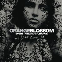 Orange Blossom - Everything Must Change