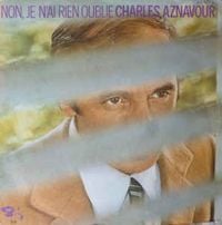 Charles Aznavour - Non, je n'ai rien oubli&eacute;