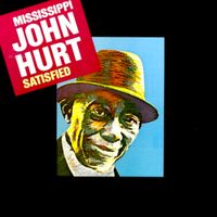 Mississippi John Hurt - Satisfied