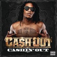Ca$h Out - Cashin' Out