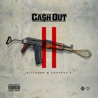 Ca$h Out - Kitchen & Choppas 2