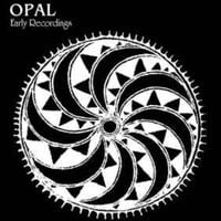 Opal - Early Recordings