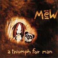 Mew - A Triumph for Man