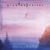 Mice On Stilts - Hope For A Mourning