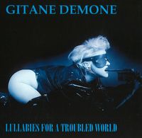 Gitane Demone - Lullabies For A Troubled World