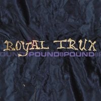 Royal Trux - Pound for Pound