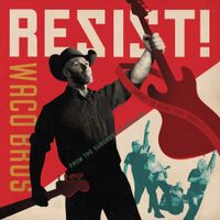 Waco Brothers - RESIST!