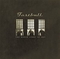 Fastball - The Harsh Light of Day
