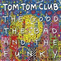 Tom Tom Club - The Good the Bad and the Funky