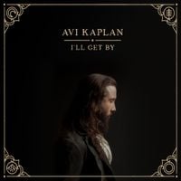 Avi Kaplan - I'll Get By