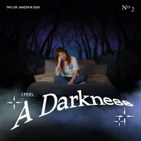 Taylor Janzen - I Feel A Darkness