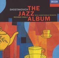 Royal Concertgebouw Orchestra / Riccardo Chailly - Shostakovich: The Jazz Album