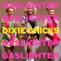 The Chicks - Gaslighter