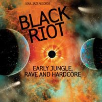 Various Artists - Soul Jazz Records Presents BLACK RIOT: Early Jungle, Rave and Hardcore